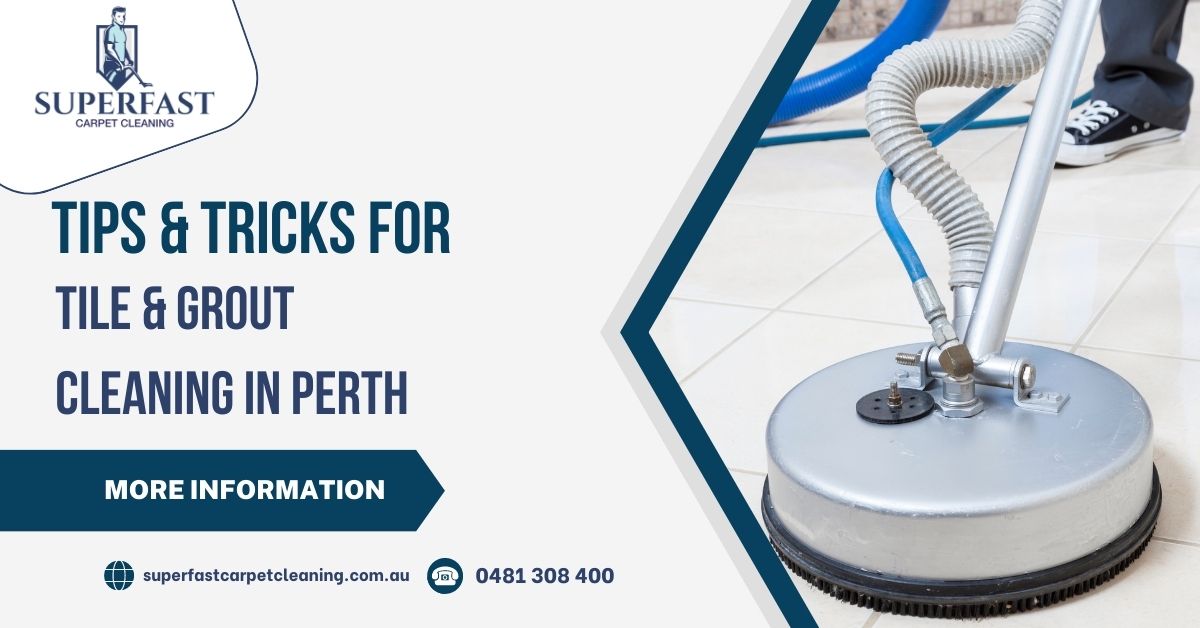 Tips & Tricks for Tile & Grout Cleaning in Perth